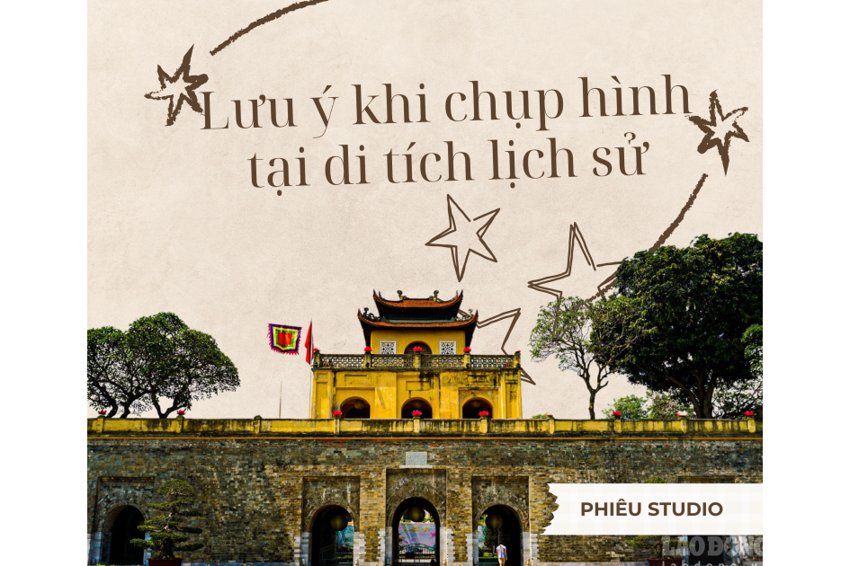 Những Lưu Ý Khi Chụp Hình Kỷ Yếu Tại Các Di Tích Lịch Sử