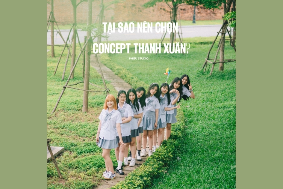 TẠI SAO NÊN CHỌN CONCEPT THANH XUÂN CHO BỘ ẢNH KỶ YẾU? 