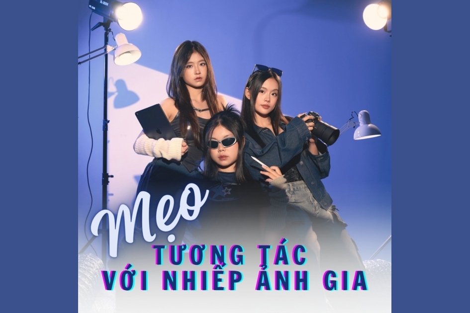 Mẹo tương tác với nhiếp ảnh gia khi chụp kỷ yếu